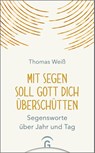 Mit Segen soll Gott dich überschütten - Thomas Weiß - 9783579072289