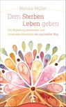 Dem Sterben Leben geben - Monika Müller - 9783579073118