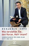 Wie verstehen Sie den Koran, Herr Imam? - Benjamin Idriz - 9783579074498