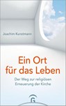 Ein Ort für das Leben - Joachim Kunstmann - 9783579074825