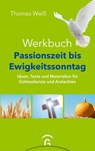 Werkbuch Passionszeit bis Ewigkeitssonntag - Thomas Weiß - 9783579076027
