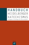 Handbuch Heidelberger Katechismus - John V. Fesko ; Arnold Huijgen ; Aleida Siller - 9783579081540