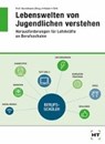 Lebenswelten von Jugendlichen verstehen - ORTH,  Silke ; Huber, Tamara - 9783582002013