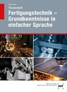 Themenheft Fertigungstechnik - Grundkenntnisse in einfacher Sprache - Katrin Kappenstein - 9783582030801