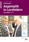 Arbeitsheft Augenoptik in Lernfeldern - Jörn Kommnick ; Sören Schal ; Verena Fricke ; Tono Thape - 9783582268907
