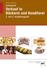 Arbeitsheft Verkauf in Bäckerei und Konditorei. 2. und 3. Ausbildungsjahr - Josef Loderbauer ; Tanja Schöffmann - 9783582316035