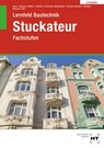 Lösungen zu Lernfeld Bautechnik Stuckateur - Manfred Boes ; Klaus Köhler ; Dieter Leithold ; Annette Schmelzle-Böhmländer - 9783582387820