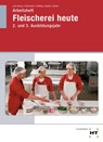 Arbeitsheft Fleischerei heute. 2. und 3. Ausbildungsjahr - Gerhard Eichenauer ; Johannes Gehling ; Klaus-Dieter Kudick ; Norbert Latz - 9783582844842