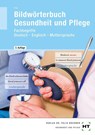 Bildwörterbuch Gesundheit und Pflege - Georg Frie - 9783582955319