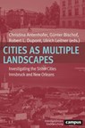 Cities as Multiple Landscapes - Christina Antenhofer ; Gastone Ave ; Bernhard Bauer ; Stephanie Baur ; Günter Bischof ; Jochen Bonz ; Reneé Bourgogne ; Richard Campanella ; Craig Colten ; Robert L. Dupont ; Simone Egger ; Renia Ehrenfeucht ; Flavia Guerrini ; Gerald Haselwanter ; Jürgen - 9783593435565