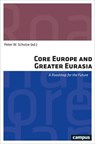 Core Europe and Greater Eurasia - Vasily Fedortsev ; Gustav Gustenau ; Martin Hoffmann ; Maria Pepe Jacopo ; Anna Kuznetsova ; Raffaele Marchetti ; Lutz Mez ; Adrian Papst ; Peter W. Schulze ; Walter Schwimmer ; Winfried Veit ; Karsten Voigt ; Klaus Wittmann - 9783593437859