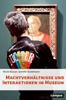 Machtverhältnisse und Interaktionen im Museum - Nicole Burzan ; Jennifer Eickelmann - 9783593448398
