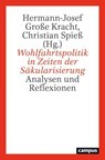 Wohlfahrtspolitik in Zeiten der Säkularisierung - Bernhard Emunds ; Christel Gärtner ; Hermann-Josef Große Kracht ; Jonas Hagedorn ; Philip Manow ; Matthias Möhring-Hesse ; Frank Nullmeier ; Ilona Ostner ; Aloys Prinz ; Hans-Richard Reuter ; Christian Spieß ; Berthold Vogel ; Katja Winkler - 9783593453057
