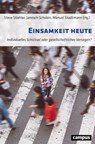 Einsamkeit heute - Marisa Arn ; Jörg Dittmann ; Jan Goebel ; Gonzalo Haefner ; Oliver Hämmig ; Simone Huber ; Tobias Krieger ; Susanne Loke ; Sabine Millius ; Michael Noack ; Johannes Pantel ; Michael Pfaff ; Eliane Pfister Lipp ; Janosch Schobin ; Andrej Skoko ; Manuel Sta - 9783593458250