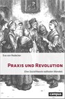 Praxis und Revolution - Eva von Redecker - 9783593509464