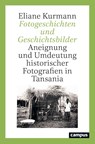 Fotogeschichten und Geschichtsbilder - Eliane Kurmann - 9783593516424