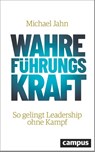 Wahre FührungsKraft - Michael Jahn - 9783593516899