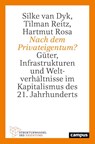 Nach dem Privateigentum? - Silke van Dyk ; Tilman Reitz ; Hartmut Rosa - 9783593517667