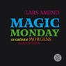 Magic Monday - 52 Gründe morgens aufzustehen - Lars Amend - 9783596033577