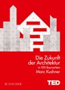 Die Zukunft der Architektur in 100 Bauwerken - Marc Kushner - 9783596033898