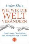 Wie wir die Welt verändern - Stefan Klein - 9783596035748