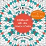 Kristalle, Wellen, Dimensionen - Eine phantastische Welt zum Ausmalen - Alex Bellos ; Edmund Harriss - 9783596036738