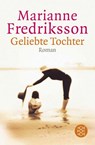 Geliebte Tochter - Marianne Fredriksson - 9783596156177