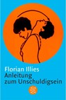 Anleitung zum Unschuldigsein - Florian Illies - 9783596156962