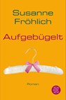 Aufgebugelt - Susanne Frohlich - 9783596174959