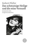 Das schmutzige Heilige und die reine Vernunft - Robert Pfaller - 9783596177295