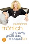 Und ewig grüßt das Moppel-Ich - Susanne Fröhlich - 9783596186815