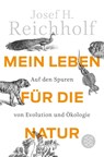 Mein Leben für die Natur - Josef H. Reichholf - 9783596187201
