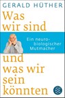 Was wir sind und was wir sein könnten - Gerald Hüther - 9783596188505