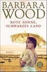 Rote Sonne, schwarzes Land - Barbara Wood - 9783596192830