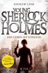 Young Sherlock Holmes 02. Das Leben ist tödlich - Andrew Lane - 9783596193011