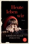 Heute leben wir - Emmanuelle Pirotte - 9783596296262