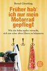 Früher hab' ich nur mein Motorrad gepflegt - Bernd Gieseking - 9783596298440
