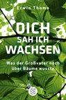 Dich sah ich wachsen - Erwin Thoma - 9783596299553