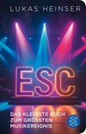 ESC - Das kleinste Buch zum größten Musikereignis - Lukas Heinser - 9783596520053