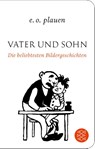 Vater und Sohn - Die beliebtesten Bildergeschichten - Erich Ohser ; E. O. Plauen - 9783596520763
