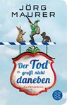 Der Tod greift nicht daneben - Jörg Maurer - 9783596521296