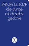 die stunde mit dir selbst - Reiner Kunze - 9783596523061