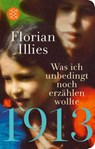 1913 - Was ich unbedingt noch erzählen wollte - Florian Illies - 9783596523160