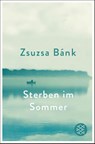 Sterben im Sommer - Zsuzsa Bánk - 9783596700370