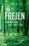 Im Freien ¿ Abenteuer vor der Tür - Björn Kern - 9783596702015