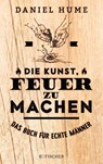 Die Kunst, Feuer zu machen - Daniel Hume - 9783596702268