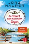 Am Tatort bleibt man ungern liegen - Jörg Maurer - 9783596703708