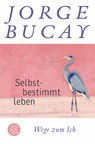 Selbstbestimmt leben - Jorge Bucay - 9783596704996