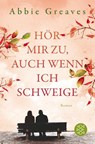 Hör mir zu, auch wenn ich schweige - Abbie Greaves - 9783596705108
