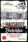 Die Hausboot-Detektei - Tödlicher Genuss - Amy Achterop - 9783596706709